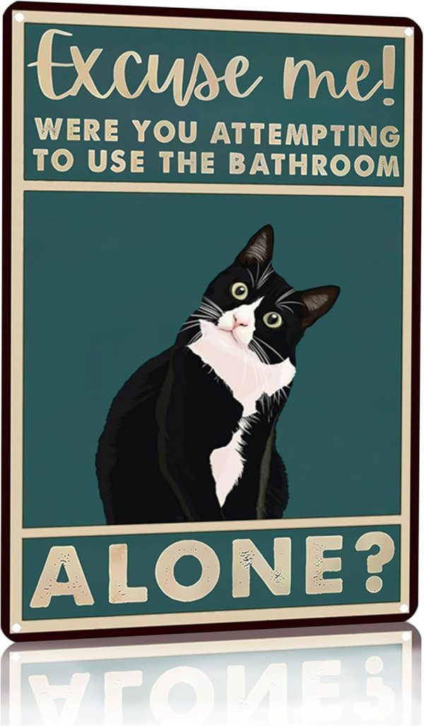 Funny Cat Bathroom Sign Tuxedo Cat Were You Attempting To Use The Bathroom Alone Tin Sign for Bathroom Toilet Wall Decor