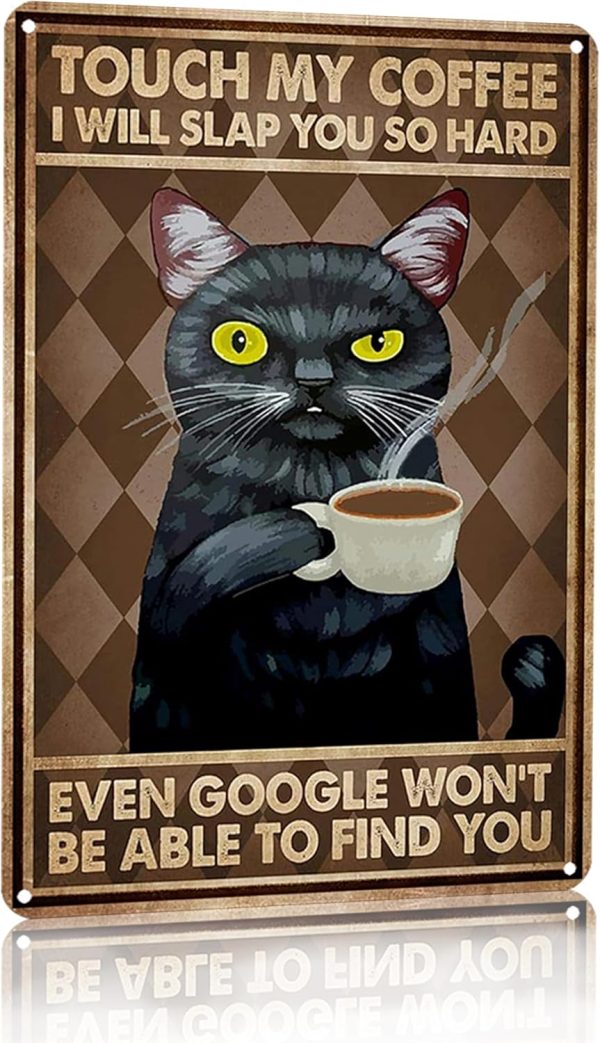 Funny Black Cat Touch My Coffee I Will Slap You So Hard Tin Sign Vintage Home Coffee Bar Wall Art Decor