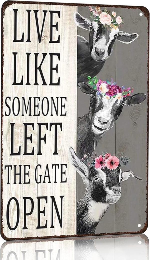 Vintage Goat Decor Sign Live Like Someone Left The Gate Open Tin Sign for Home Farm Fence Kicthen Bathroom Bedroom Wall Decor