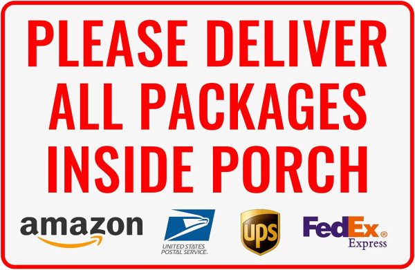 Please Deliver All Packages Inside Porch Delivery Sign for Outdoor Use  (151)